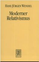 Cover of: Moderner Relativismus: zur Kritik antirealistischer Sichtweisen des Erkenntnisproblems
