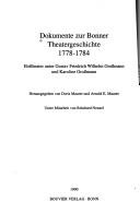 Cover of: Dokumente zur Bonner Theatergeschichte, 1778-1784: Hoftheater unter Gustav Friedrich Wilhelm Grossmann und Karoline Grossmann