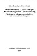 Cover of: Lateinamerika--Westeuropa: Annäherung oder Distanzierung : politische, verwaltungswissenschaftliche und wirtschaftliche Analysen