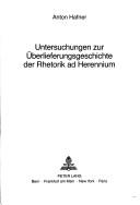 Cover of: Untersuchungen zur Überlieferungsgeschichte der Rhetorik ad Herennium by Anton Hafner