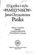 Cover of: O języku i stylu "Pamiętników" Jana Chryzostoma Paska by wyboru artykułów dokonała i wstępem poprzedziła Halina Rybicka-Nowacka.