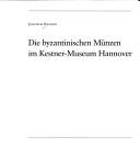 Cover of: Die byzantinischen Münzen im Kestner-Museum Hannover by Joachim Raeder