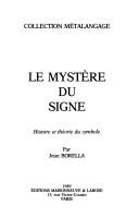 Cover of: Le mystère du signe: histoire et théorie du symbole