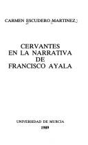 Cover of: Cervantes en la narrativa de Francisco Ayala by Carmen Escudero