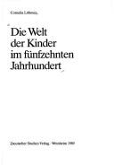 Cover of: Die Welt der Kinder im fünfzehnten Jahrhundert