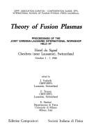 Cover of: Theory of fusion plasmas: proceedings of the joint Varenna-Lausanne international workshop held at Hotel du Signal Chexbres (near Lausanne), Switzerland, October 3-7, 1988