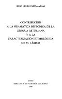 Cover of: Contribución a la gramática histórica de la lengua asturiana y a la caracterización etimológica de su léxico