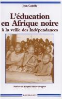 Cover of: L' éducation en Afrique noire à la veille des Indépendances (1946-1958) by Jean Capelle