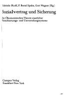 Cover of: Sozialvertrag und Sicherung: zur ökonomischen Theorie staatlicher Versicherungs- und Umverteilungssysteme