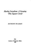 Cover of: Market socialism: a scrutiny : "this square circle"