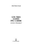 Los tres Luises del Caribe by Jaime Duarte French