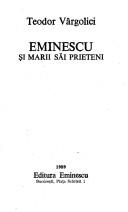 Cover of: Eminescu și marii săi prieteni by Teodor Vârgolici