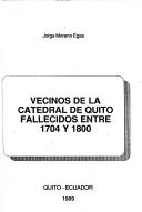 Cover of: Vecinos de la Catedral de Quito fallecidos entre 1704 y 1800