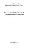 Cover of: Kultur-Markt Europa by Internationale Culturele Stichting, Kulturpolitische Gesellschaft (Hrsg.) ; [Redaktion, Hajo Cornel]