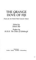Cover of: The Orange dove of Fiji by edited by Simon Rae ; preface by H.R.H. the Duke of Edinburgh.