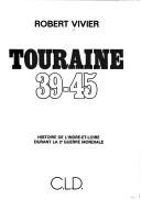 Cover of: Touraine 39-45 by Robert Vivier