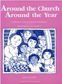 Cover of: Around the church around the year: Unitarian Universalism for children, kindergarten to grade 2