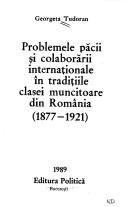Cover of: Problemele păcii și colaborării internaționale în tradițiile clasei muncitoare din România by Georgeta Tudoran