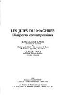 Cover of: Les Juifs du Maghreb by [sous la direction de] Jean-Claude Lasry, Claude Tapia.