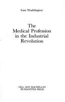 Cover of: The medical profession in the Industrial Revolution