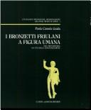 Cover of: I bronzetti friulani a figura umana tra protostoria ed età della romanizzazione