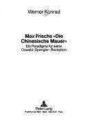 Cover of: Max Frischs "Die Chinesische Mauer": ein Paradigma für seine Oswald-Spengler-Rezeption