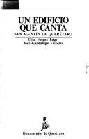 Cover of: Un edificio que canta: San Agustín de Querétaro