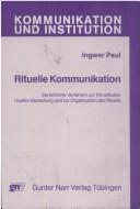Cover of: Rituelle Kommunikation: sprachliche Verfahren zur Konstitution ritueller Bedeutung und zur Organisation des Rituals