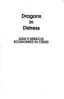 Cover of: Dragons in distress: Asia's miracle economies in crisis