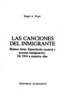 Cover of: Las canciones del inmigrante: Buenos Aires, espectáculo musical y proceso inmigratorio : de 1914 a nuestros días