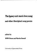 Cover of: The Honey-ant men's love song and other aboriginal song poems