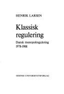 Cover of: Klassisk regulering: dansk monopolregulering 1978-1988