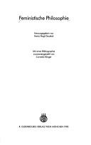 Cover of: Feministische Philosophie by herausgegeben von Herta Nagl-Docekal ; mit einer Bibliographie zusammengestellt von Cornelia Klinger.