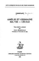Cover of: Amélie et Germaine ; Ma vie ; Cécile by Benjamin Constant