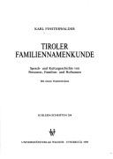 Cover of: Tiroler Familiennamenkunde: Sprach- und Kulturgeschichte von Personen-, Familien- und Hofnamen : mit einem Namenlexikon