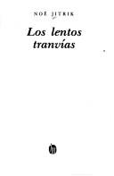 Cover of: Los lentos tranvías by Noé Jitrik