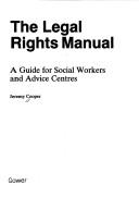 Cover of: The legal rights manual: a guide for social workers and advice centres