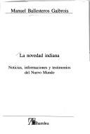 Cover of: La novedad indiana: noticias, informaciones y testimonios del Nuevo Mundo