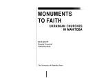 Cover of: Monuments to faith: Ukrainian churches in Manitoba