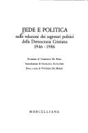 Cover of: Fede e politica nelle relazioni dei segretari politici della Democrazia cristiana, 1946-1986