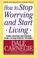 Cover of: How to stop worrying and start living