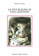 Cover of: La vita placida di Paul Léautaud by Marco Scatasta