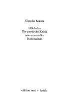 Cover of: Hölderlin, die poetische Kritik instrumenteller Rationalität by Claudia Maria Kalász