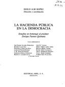 Cover of: La hacienda pública en la democracia: estudios en homenaje al profesor Enrique Fuentes Quintana
