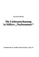 Cover of: Die Liebesanschauung in Stifters "Nachsommer" by Christian Hoffmann