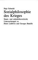Cover of: Sozialphilosophie des Krieges: Staats- und subjekttheoretische Untersuchungen zu Henri Lefebvre und Georges Bataille