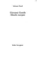 Cover of: Giovanni Gentile filosofo europeo by Salvatore Natoli
