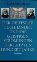 Der deutsche buchhandel und die geistigen strömungen der letzten hundert jahre by Friedrich Schulze