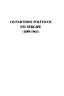 Cover of: Os partidos políticos em Sergipe, 1889-1964