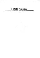 Cover of: Letzte Spuren: Ghetto Warschau, SS-Arbeitslager Trawniki, Aktion Erntefest : Fotos und Dokumente über Opfer des Endlösungswahns im Spiegel der historischen Ereignisse